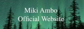 Miki Ambo Official Website